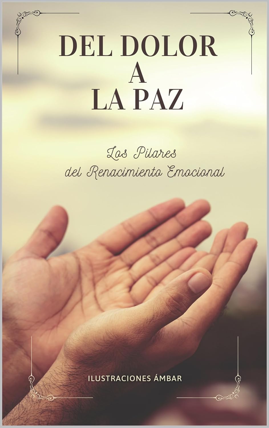 Portada del libro "Del dolor a la paz – Los pilares del renacimiento emocional"