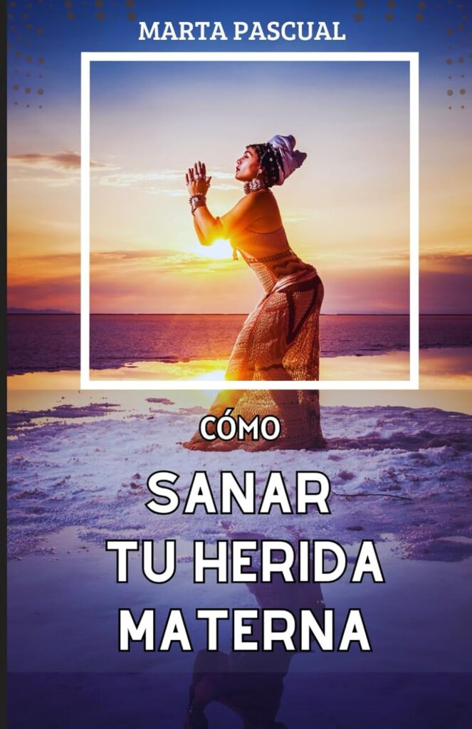 Portada del libro "Cómo sanar tu herida materna" de Marta Pascual