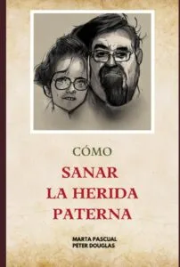 Portada del libro "Cómo sanar la herida paterna" de Marta Pascual
