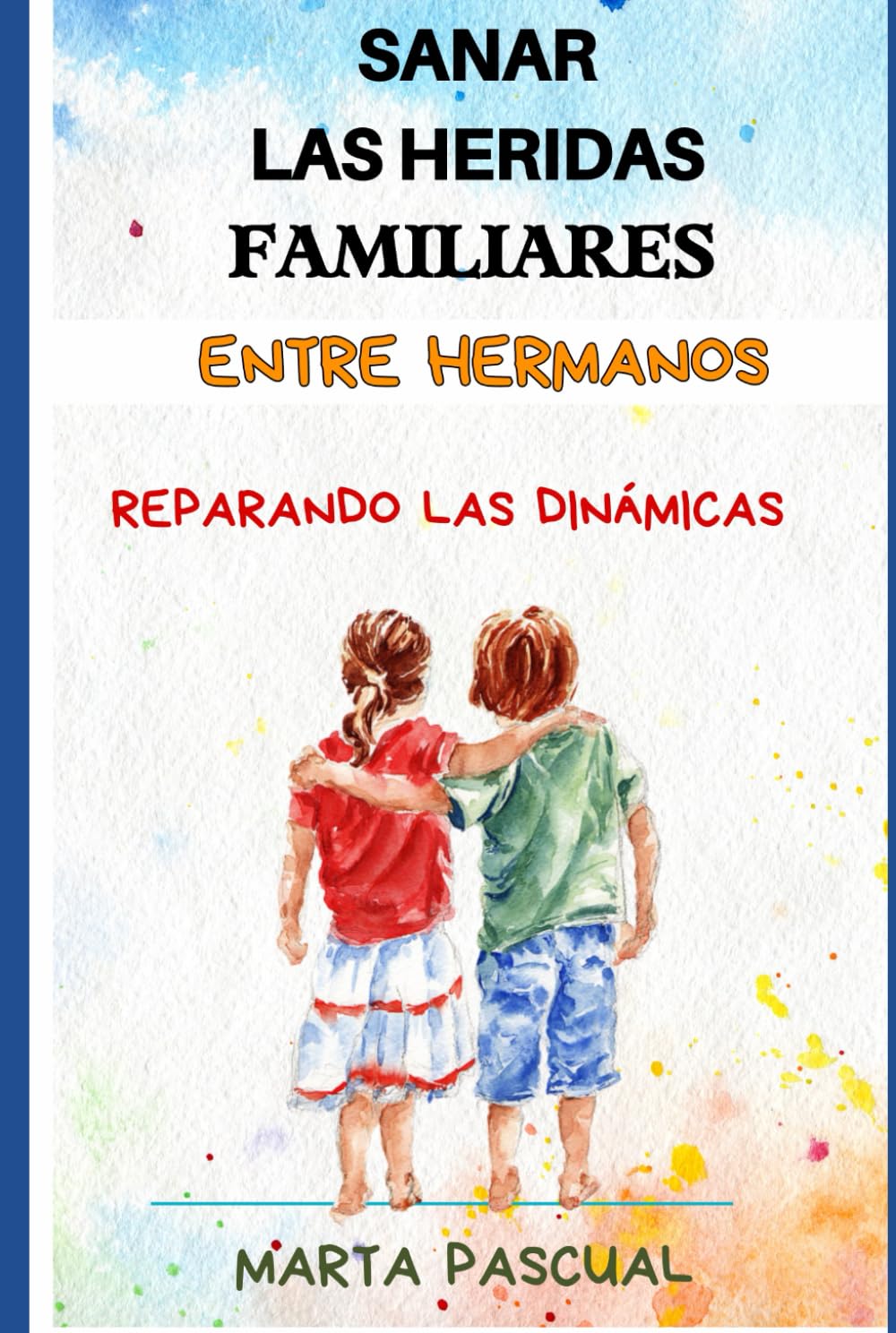 Portada del libro "Sanar las heridas familiares entre hermanos" de Marta Pascual